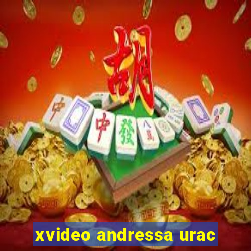 xvideo andressa urac